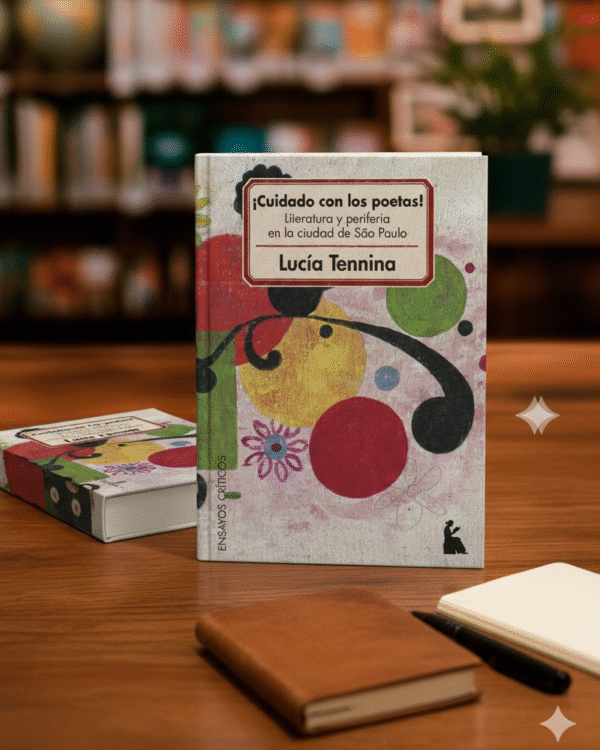 CUIDADO ¡Cuidado con los poetas! Literatura y periferia en la ciudad de Sao Paulo- Lucía Tennina