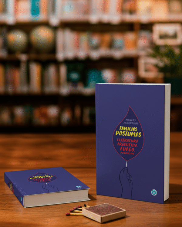 Familias póstumas. Literatura argentina, fuego, peronismo- Marcos Zangrandi