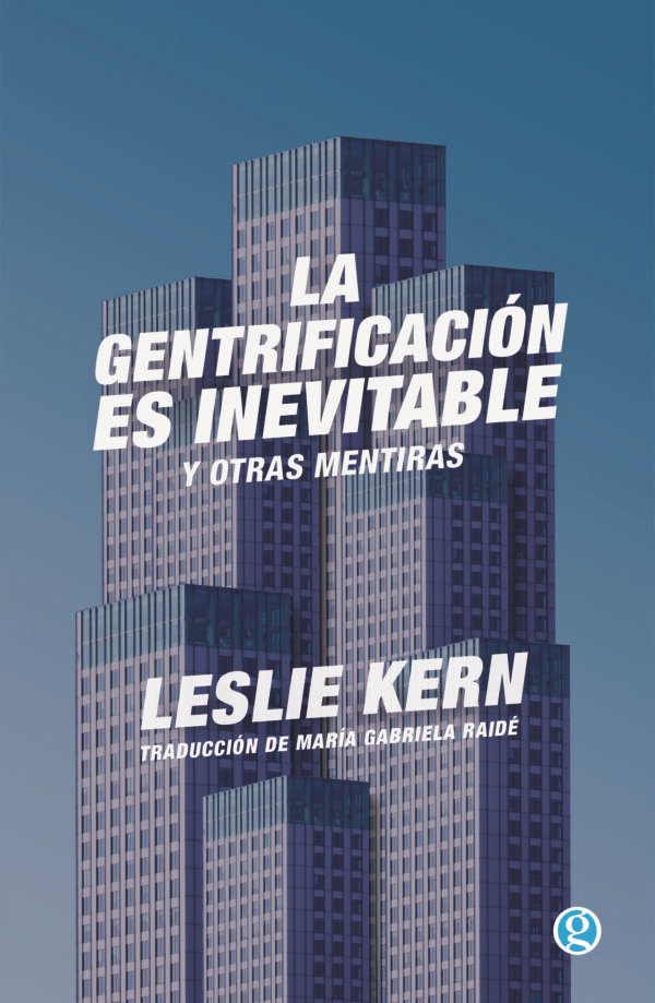 Kern-Gentrificacion-15x23-v2.1-TAPA-ALTA La gentrificación es inevitable y otras mentiras- Leslie Kern