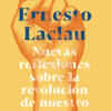 NUEVAS REFLEXIONES Nuevas reflexiones sobre la revolución de nuestro tiempo- Ernesto Laclau