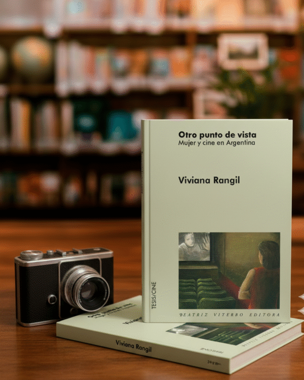Otro punto de vista- Mujer y cine en Argentina- Viviana Rangil