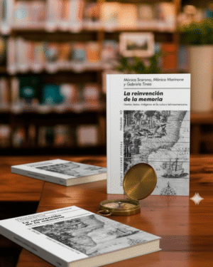 La re-invención de la memoria. Gestos, textos, imágenes en la cultura latinoamericana- Mónica Scarano, Mónica Marinone y Gabriela Tineo