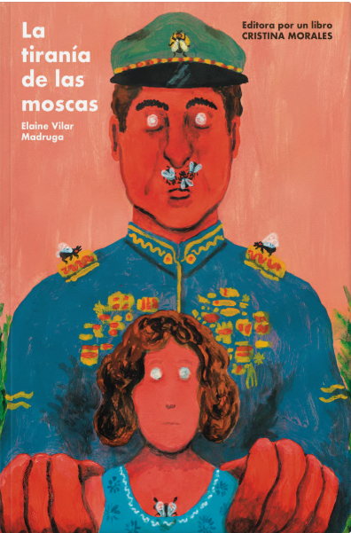 La tiranía de las moscas - Elaine Vilar Madruga