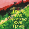 TODAS LAS BICICLETAS QUE TUVE- Carolina Sanín