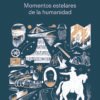 Zweig-Momentos-15x23-TAPA-ALTA Momentos estelares de la humanidad- Stefan Zweig
