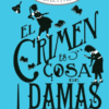 El crimen es cosa de damas - El club secreto de detectives 1. - STEVENS, ROBIN