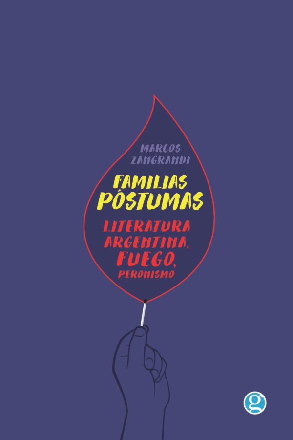 Familias póstumas. Literatura argentina, fuego, peronismo- Marcos Zangrandi