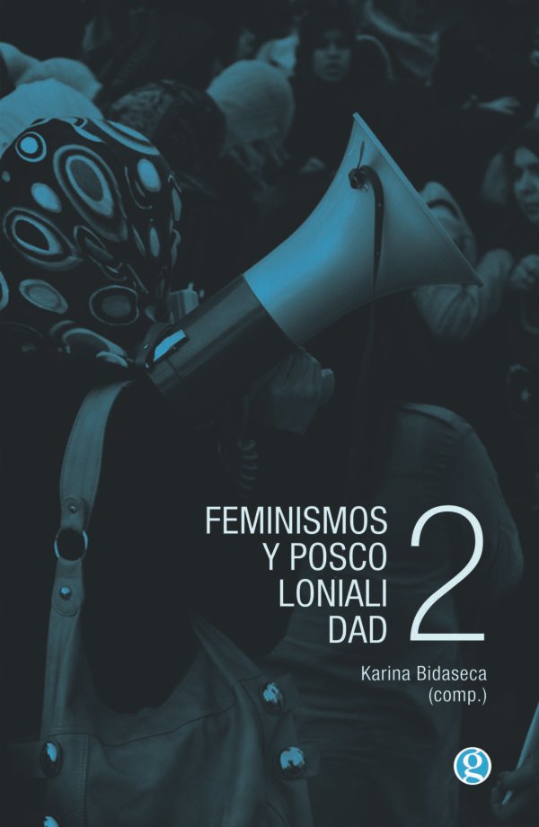 Feminismos y poscolonialidad 2- Karina Bidaseca (ed)