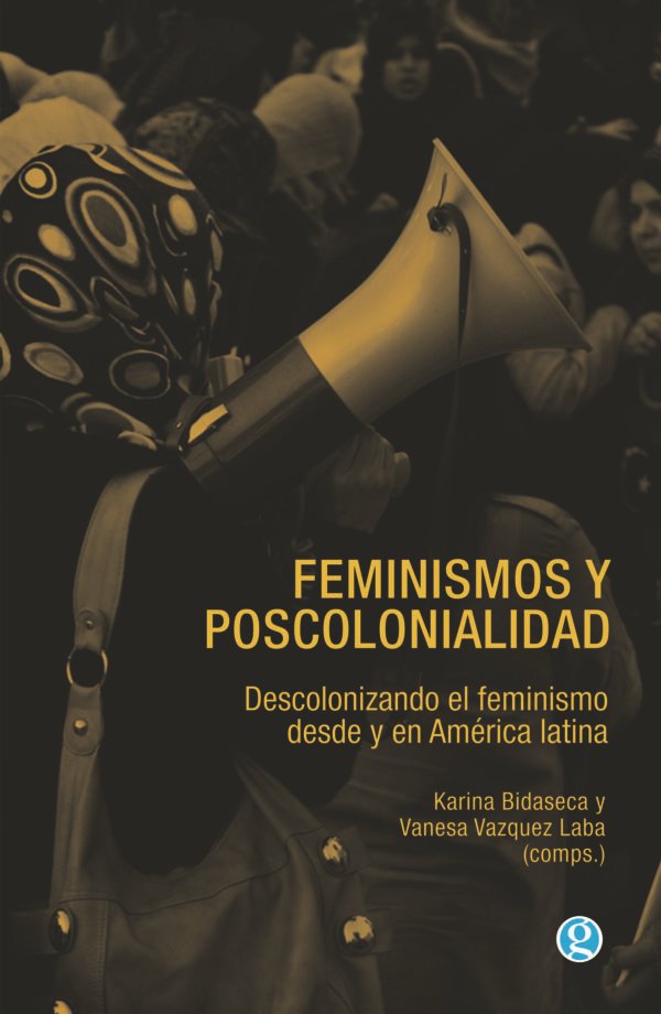feminismos y poscolonialidad alta Feminismos y poscolonialidad- Karina Bidaseca (ed)