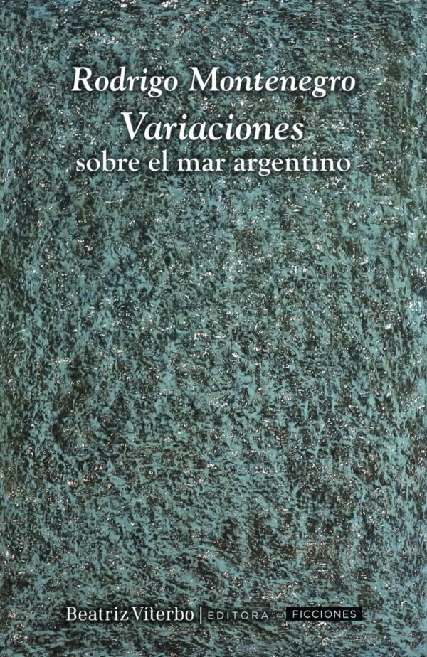 img_118_variaciones_tapa_fte_14003292 Variaciones sobre el mar argentino- Rodrigo Montenegro