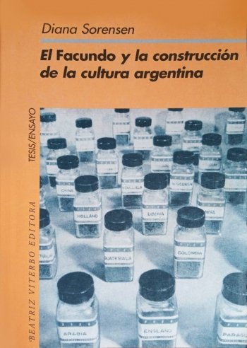 El Facundo y la construcción de la cultura argentina- Diana Sorensen