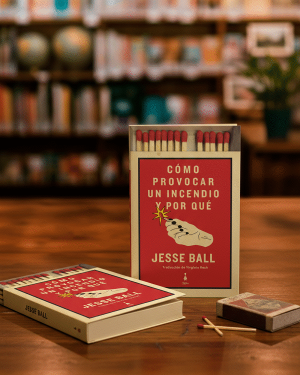 Cómo provocar un incendio y por qué - Jesse Ball