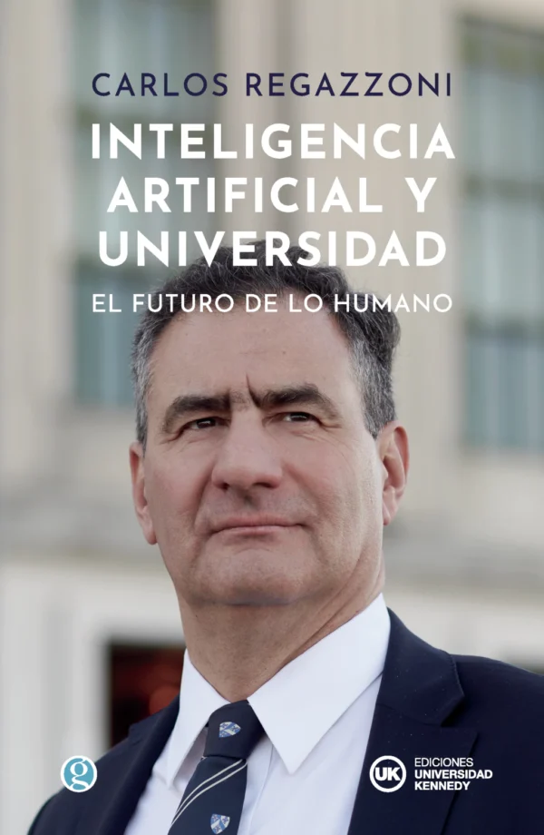 Inteligencia artificial y universidad, el futuro de lo humano - Carlos Javier Regazzoni