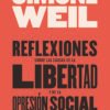Reflexiones sobre las causas de la libertad y de la opresión social (ed 2021)- Simone Weil