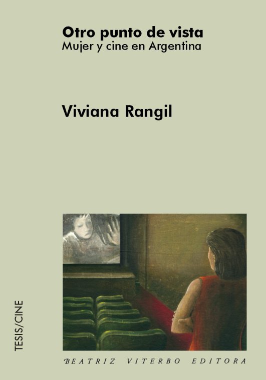 Otro punto de vista- Mujer y cine en Argentina- Viviana Rangil
