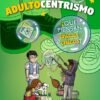 ADULTOCENTRISMO Adultocentrismo: ¿Qué piensan chicos y chicas?- Santi Morales y Marta Martínez