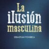 Ilusion-Masculina_57_11zon La Ilusión Masculina- SEBASTIAN FONSECA